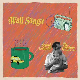 Sound Unheard / The Question by The Wali Sanga