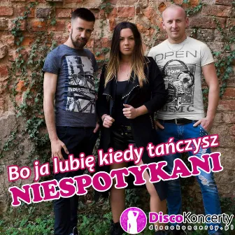 Bo ja lubię kiedy tańczysz (Radio Edit) by Niespotykani