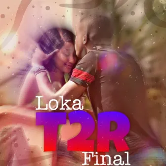 Loka Final by T2R