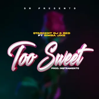 Too Sweet by Starcent Dj & Red