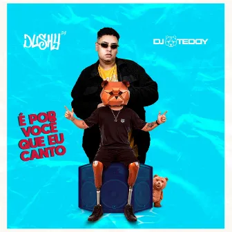 É por Você Que Eu Canto (Remix) by Dj Teddy