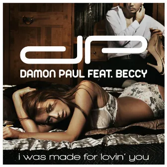 I Was Made for Lovin' You by Damon Paul