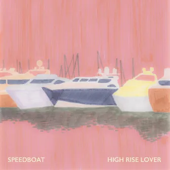 High Rise Lover by Speedboat