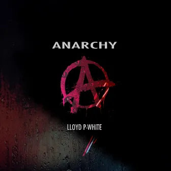 Anarchy by Lloyd P-White