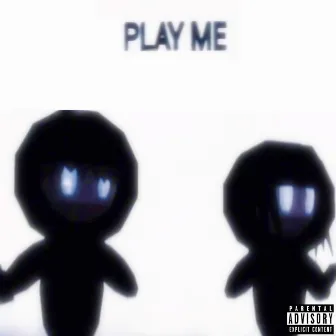 PLAY ME by M1CIAH