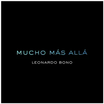 Mucho Más Allá by Leonardo Bono