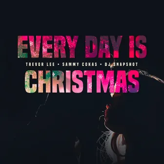 Everday is Christmas by Trevor Lee