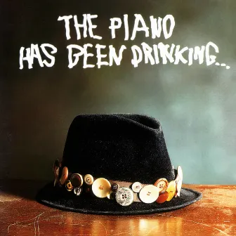 The Piano Has Been Drinking... (Remastered) by The Piano Has Been Drinking