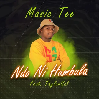 Masic Tee Ndo Ni Humbula by Masic Tee