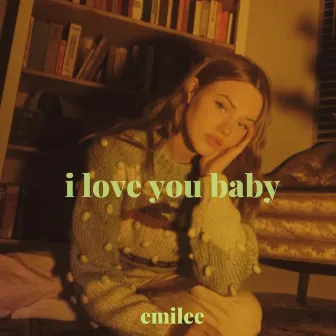 i love you baby by Emilee