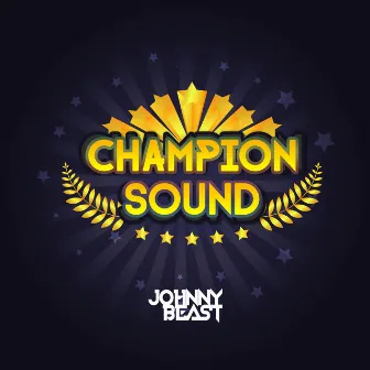 Champion Sound by Johnny Beast