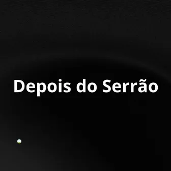 DEPOIS DO SERRÃO by Mc Morenin PV