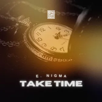 Take Time by E. Nigma