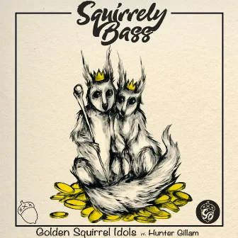 Golden Squirrel Idols by Squirrely Bass