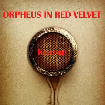 Keep Up by Orpheus in red velvet