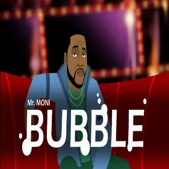 Bubble by Mr Moni