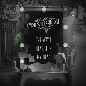 The Way I Hear It in My Head by Cara Van Thorn