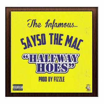 Halfway Hoes by SaysoTheMac