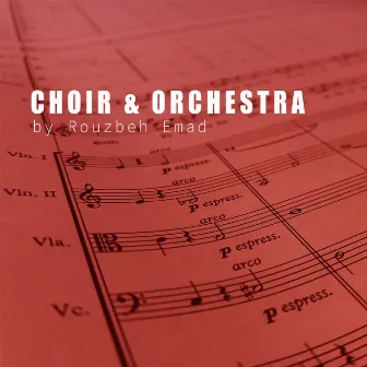 Choir & Orchestra by Rouzbeh Emad