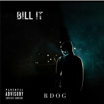 BILL IT by Rdog