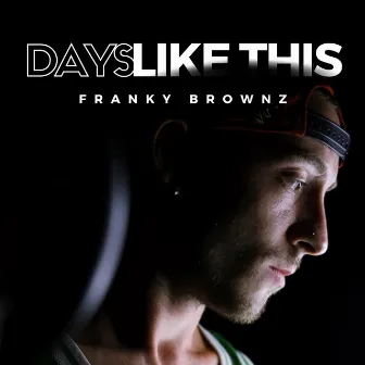 Days like this by Franky Brownz