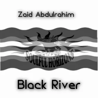 Black River (Soulful Horizons Deep Mix) by Zaid Abdulrahim