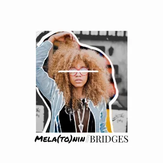 Mela(to)nin by Bridges