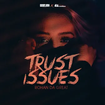 Trust Issues by Rohan da Great