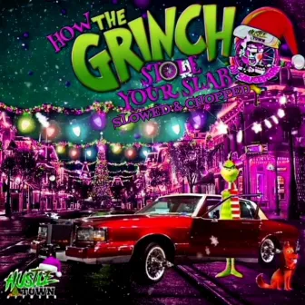 How The Grinch Stole Your Slab (Slowed & Chopped) by DJ SaucePark