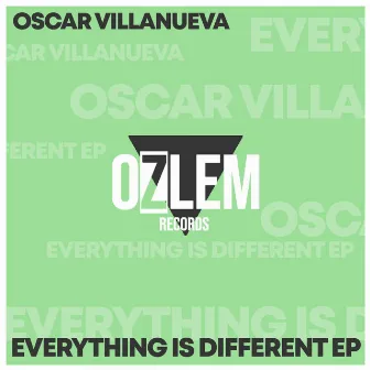 Everything Is Different Ep by Oscar Villanueva