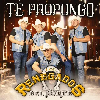 Te Propongo by Los Renegados Del Norte