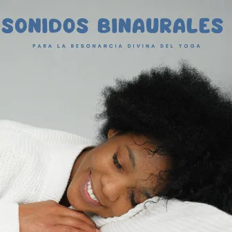 Sonidos binaurales para la resonancia divina del yoga by Lista de reproducción de yoga