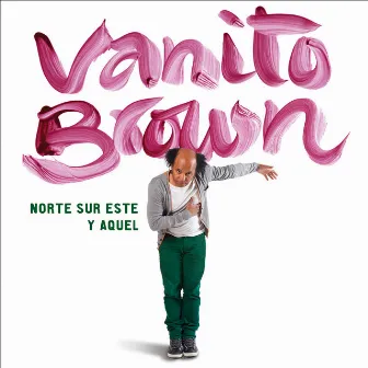 Norte, Sur, Este y Aquel by Vanito Brown