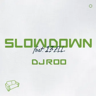 SLOWDOWN (feat. 13ELL) by DJ ROO