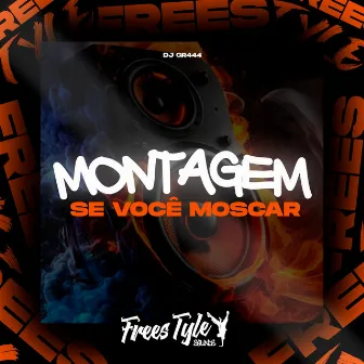 Montagem Se Você Moscar by DJ GR444