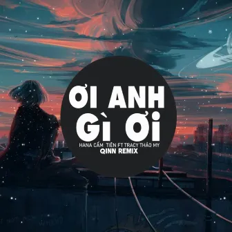 Ơi Anh Gì Ơi (Qinn Remix) by Tracy Thảo My