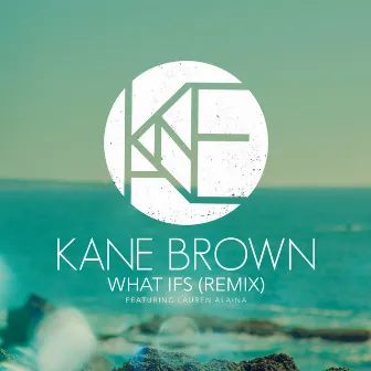 What Ifs (Remix) (feat. Lauren Alaina) by Kane Brown