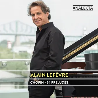 Chopin: 24 Preludes by Alain Lefèvre