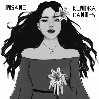 Insane by Kendra Dantes