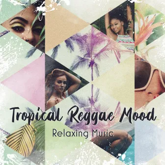 Tropical Reggae Mood: Relaxing Music, Jamaica Rhythms, Summer Night Party, Positive Ambient Vibes by Positive Reggae Vibrations