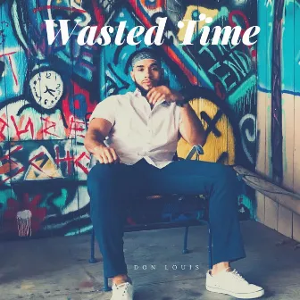 Wasted Time by Don Louis