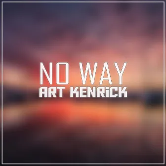 No Way by Art Kenrick