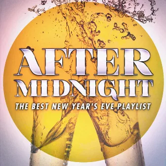 After Midnight: The Best New Year's Eve Playlist by Unknown Artist