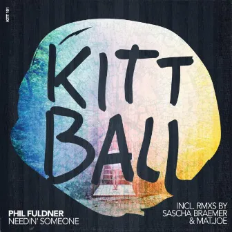 Needin' Someone (Incl. RMX by Sascha Braemer & Mat.Joe) by Phil Fuldner