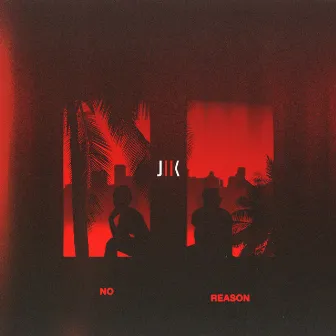 No Reason by J2K