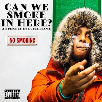 Can We Smoke In Here? by Duece Flame