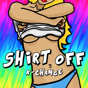 Shirt Off by X-Change