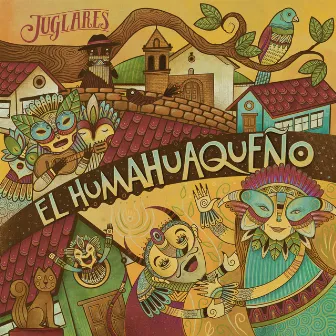 El Humahuaqueño by Juglares