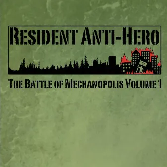 The Battle of Mechanapolis Vol 1 by Resident Anti-Hero