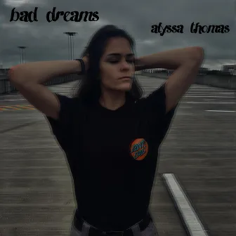 bad dreams by Alyssa Thomas